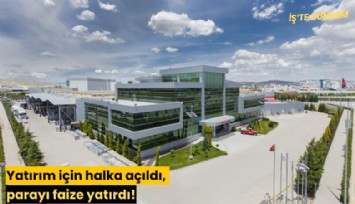 Yatırım için halka açıldı, parayı faize yatırdı!