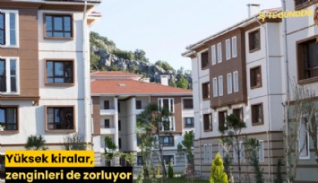 Yüksek kiralar, zenginleri de zorluyor