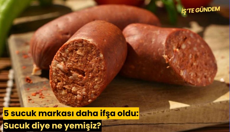 5 sucuk markası daha ifşa oldu: Sucuk diye ne yemişiz?
