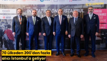 70 ülkeden 200'den fazla alıcı İstanbul'a geliyor