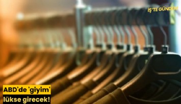 ABD'de 'giyim' lükse girecek!