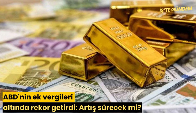 ABD'nin ek vergileri altında rekor getirdi: Artış sürecek mi?