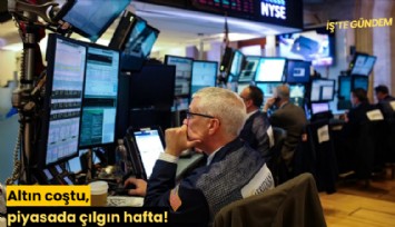 Altın coştu, piyasada çılgın hafta!