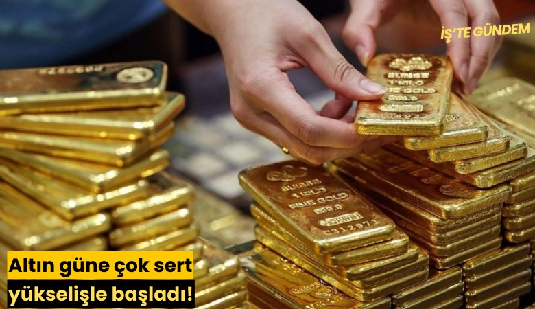 Altın güne çok sert yükselişle başladı!