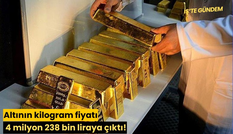 Altının kilogram fiyatı 4 milyon 238 bin liraya çıktı!