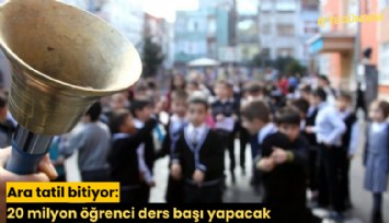 Ara tatil bitiyor: 20 milyon öğrenci ders başı yapacak