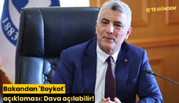 Bakandan 'Boykot' açıklaması: Dava açılabilir!