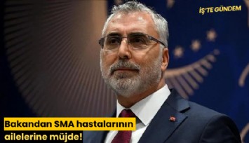 Bakandan SMA hastalarının ailelerine müjde!