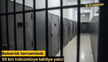 Bakanlık tamamladı: 55 bin hükümlüye tahliye yolu!