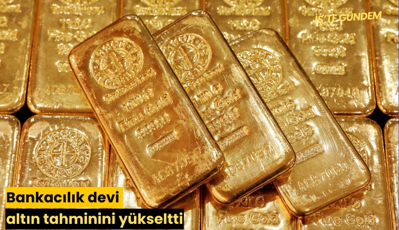 Bankacılık devi altın tahminini yükseltti