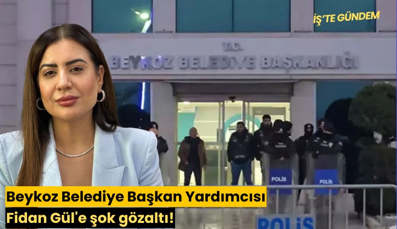 Beykoz Belediye Başkan Yardımcısı Fidan Gül'e şok gözaltı!