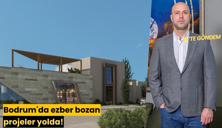 Bodrum'da ezber bozan projeler yolda!