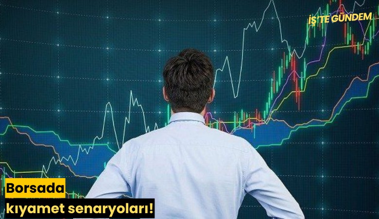 Borsada kıyamet senaryoları!