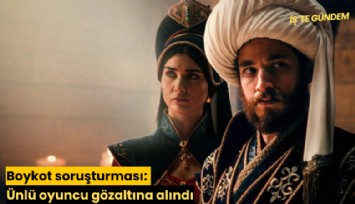 Boykot soruşturması: Ünlü oyuncu gözaltına alındı
