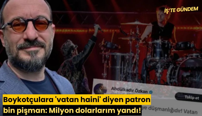 Boykotçulara 'vatan haini' diyen patron bin pişman: Milyon dolarlarım yandı!