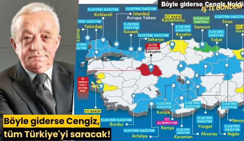Böyle giderse Cengiz, tüm Türkiye'yi saracak!
