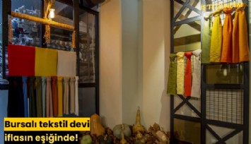 Bursalı tekstil devi iflasın eşiğinde!