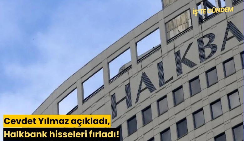 Cevdet Yılmaz açıkladı, Halkbank hisseleri fırladı!