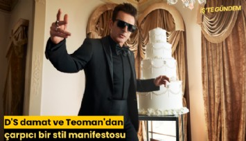 D'S damat ve Teoman'dan çarpıcı bir stil manifestosu