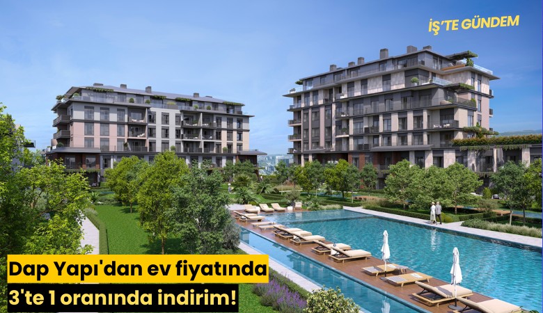 Dap Yapı'dan ev fiyatında 3'te 1 oranında indirim!
