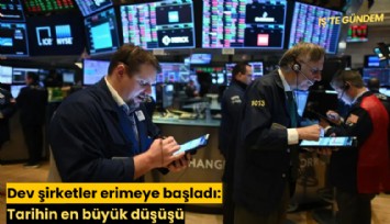 Dev şirketler erimeye başladı: Tarihin en büyük düşüşü