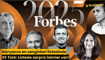 Dünyanın en zenginleri listesinde 35 Türk: Listede sürpriz isimler var!