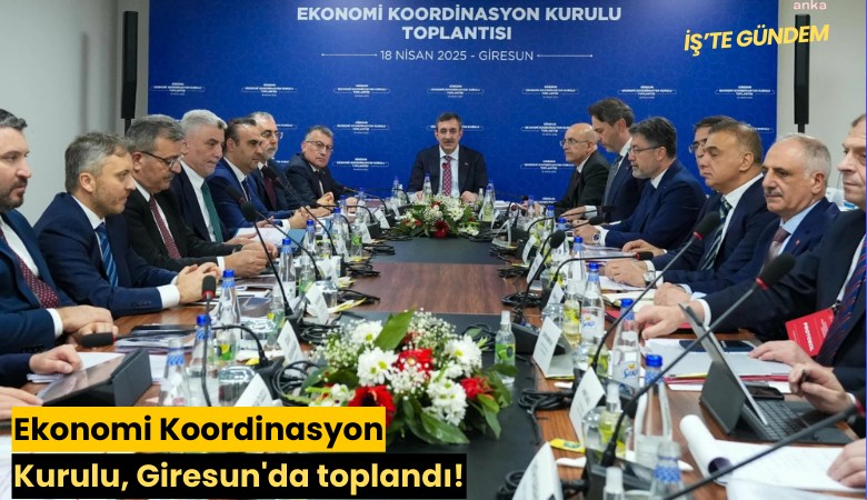Ekonomi Koordinasyon Kurulu, Giresun'da toplandı!