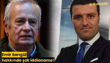 Emir Sarıgül hakkında şok iddianame!