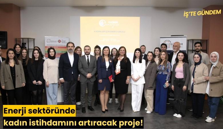 Enerji sektöründe kadın istihdamını artıracak proje!
