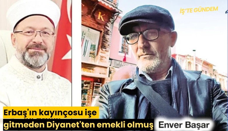 Erbaş'ın kayınçosu işe gitmeden Diyanet'ten emekli olmuş