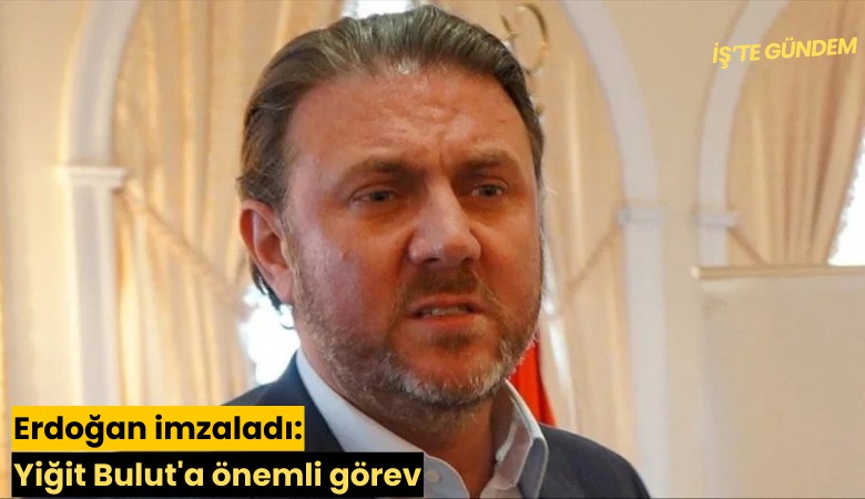 Erdoğan imzaladı: Yiğit Bulut'a önemli görev