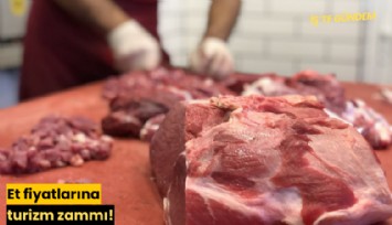 Et fiyatlarına turizm zammı!