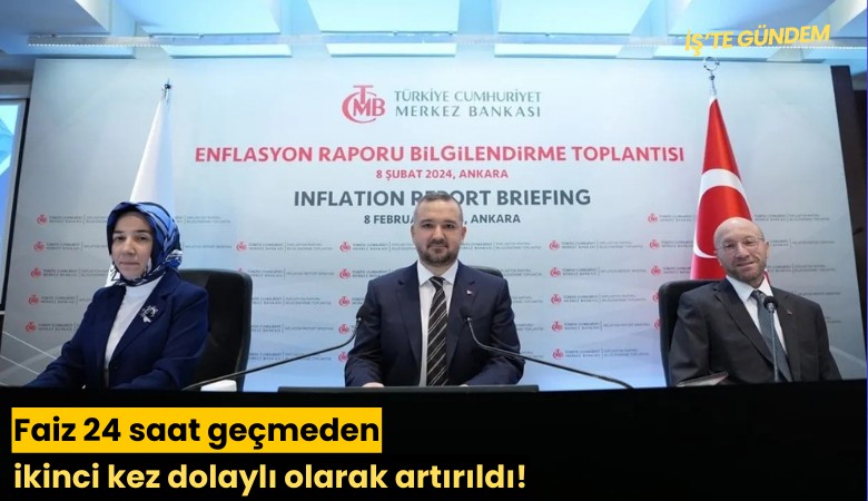 Faiz 24 saat geçmeden ikinci kez dolaylı olarak artırıldı!