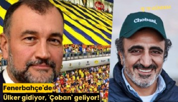 Fenerbahçe'de Ülker gidiyor, 'Çoban' geliyor!