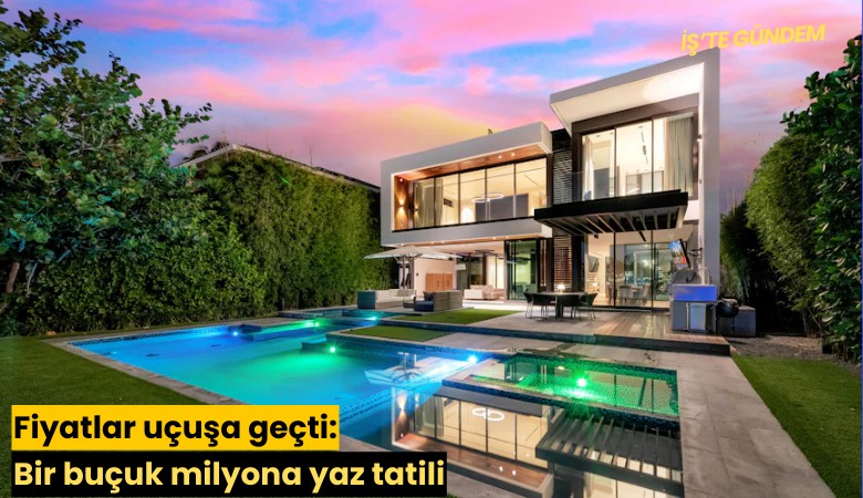 Fiyatlar uçuşa geçti: Bir buçuk milyona yaz tatili