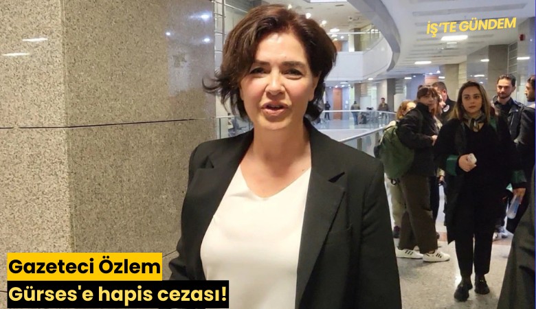 Gazeteci Özlem Gürses'e hapis cezası!