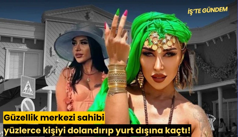 Güzellik merkezi sahibi yüzlerce kişiyi dolandırıp yurt dışına kaçtı!