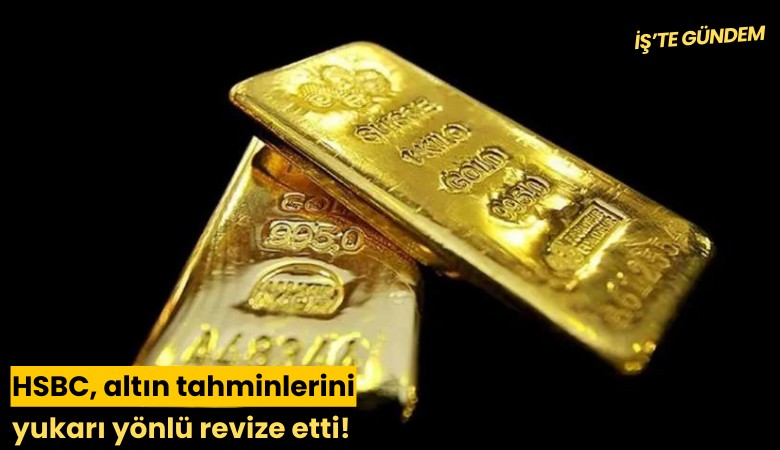HSBC, altın tahminlerini yukarı yönlü revize etti!