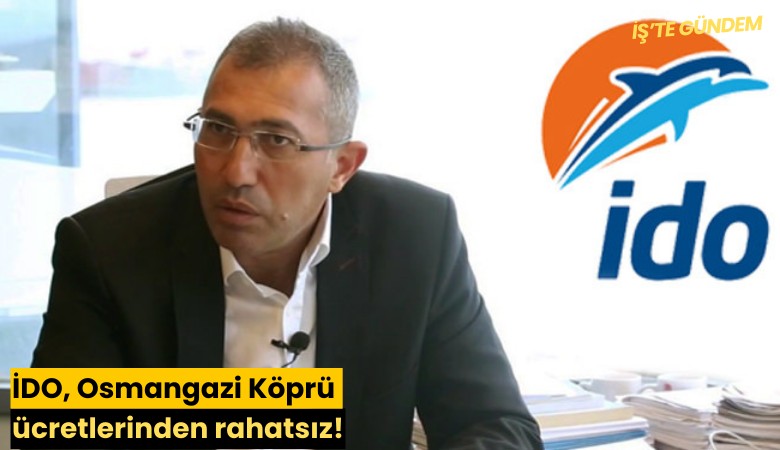 İDO, Osmangazi Köprü ücretlerinden rahatsız!