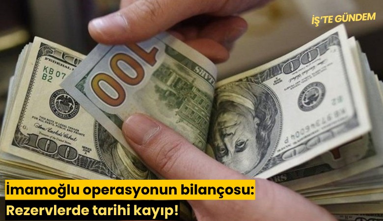 İmamoğlu operasyonun bilançosu: Rezervlerde tarihi kayıp!