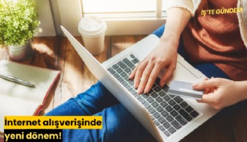 İnternet alışverişinde yeni dönem!