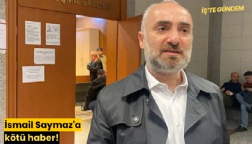 İsmail Saymaz'a kötü haber!