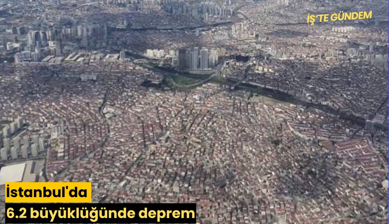 İstanbul'da 6.2 büyüklüğünde deprem