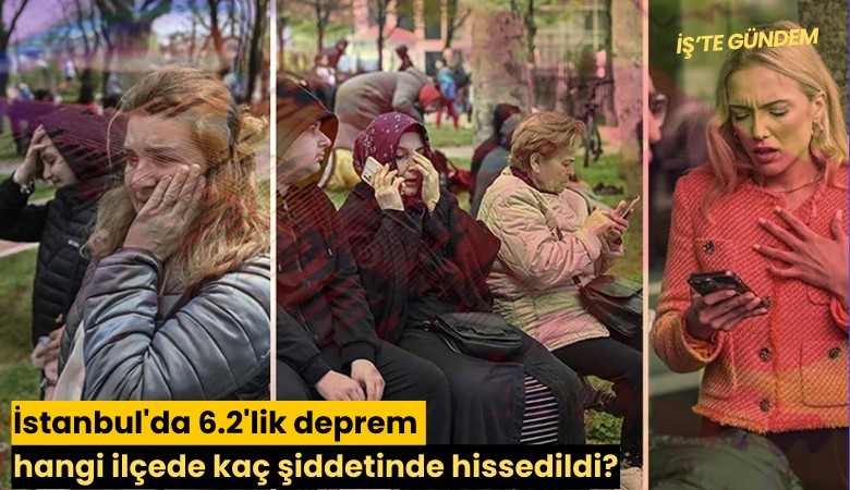 İstanbul'da 6.2'lik deprem hangi ilçede kaç şiddetinde hissedildi?