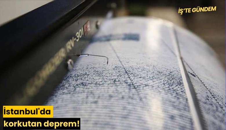 İstanbul'da korkutan deprem!