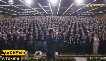 İşte CHP'nin A Takımı!