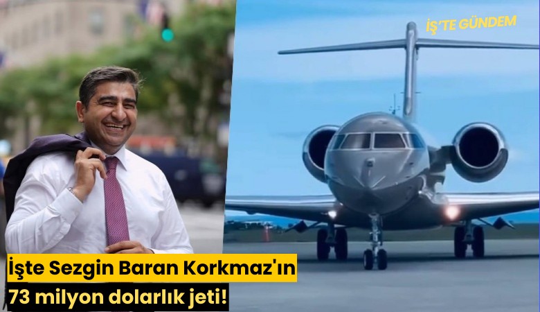 İşte Sezgin Baran Korkmaz'ın 73 milyon dolarlık jeti!