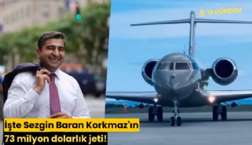 İşte Sezgin Baran Korkmaz'ın 73 milyon dolarlık jeti!