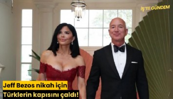 Jeff Bezos nikah için Türklerin kapısını çaldı!