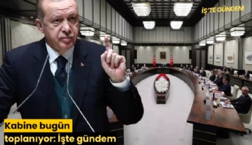 Kabine bugün toplanıyor: İşte gündem